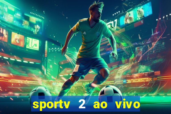 sportv 2 ao vivo futebol play hd